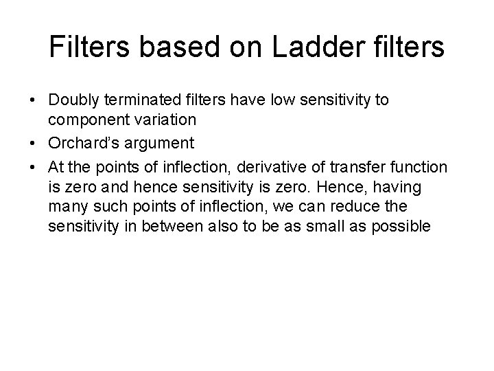 Filters based on Ladder filters • Doubly terminated filters have low sensitivity to component