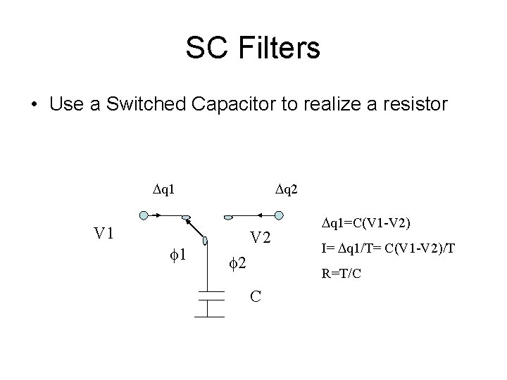 SC Filters • Use a Switched Capacitor to realize a resistor q 1 q