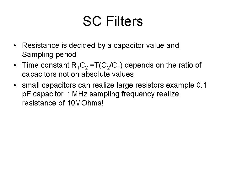 SC Filters • Resistance is decided by a capacitor value and Sampling period •