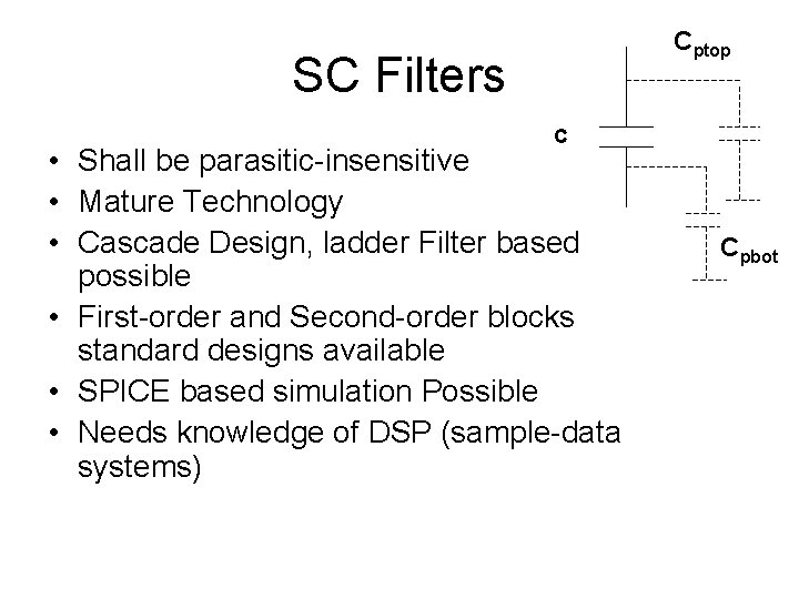 Cptop SC Filters C • Shall be parasitic-insensitive • Mature Technology • Cascade Design,