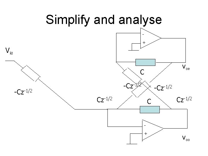 Simplify and analyse + Vie Voe C -Cz-1/2 C Cz-1/2 + Voo 