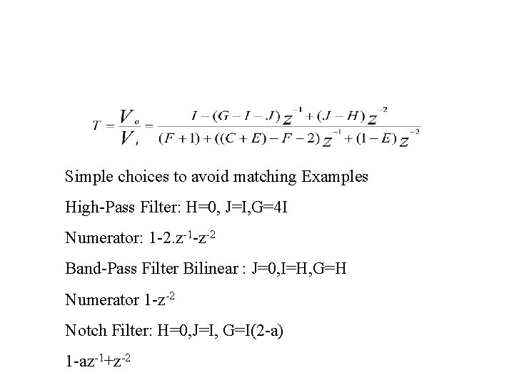 Simple choices to avoid matching Examples High-Pass Filter: H=0, J=I, G=4 I Numerator: 1