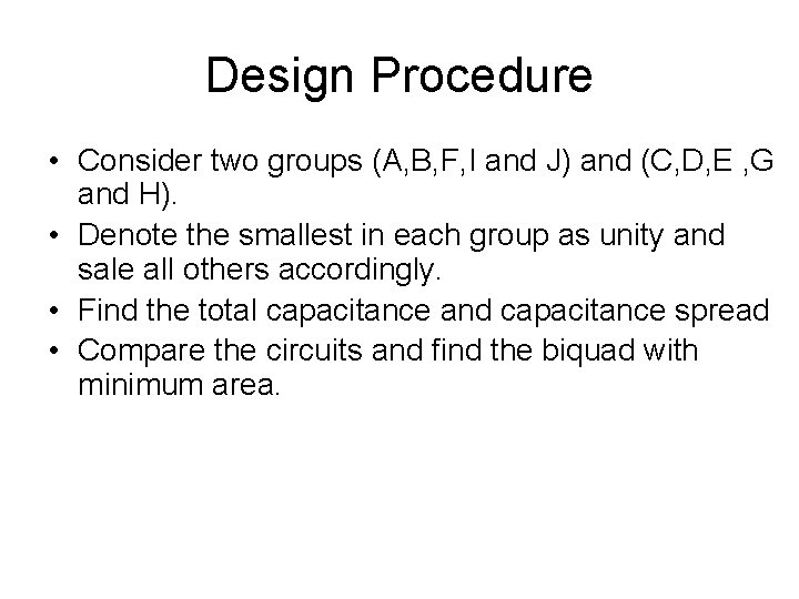 Design Procedure • Consider two groups (A, B, F, I and J) and (C,