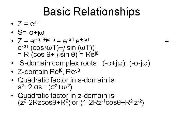 Basic Relationships • Z = es. T • S=-σ+jω • Z = e(-σT+jωT) =