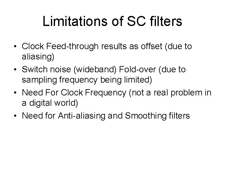 Limitations of SC filters • Clock Feed-through results as offset (due to aliasing) •