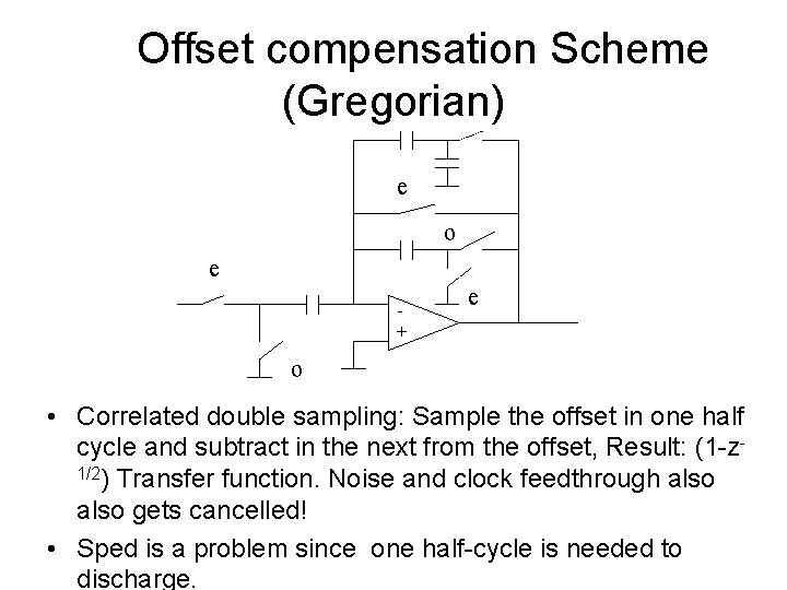  Offset compensation Scheme (Gregorian) e o e + e o • Correlated double