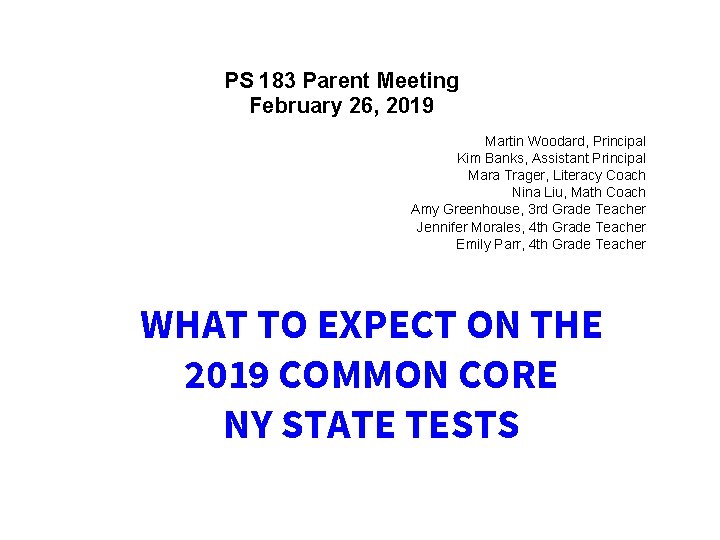 PS 183 Parent Meeting February 26, 2019 Martin Woodard, Principal Kim Banks, Assistant Principal