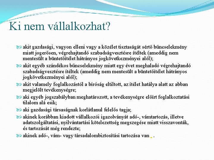 Ki nem vállalkozhat? akit gazdasági, vagyon elleni vagy a közélet tisztaságát sértő bűncselekmény miatt