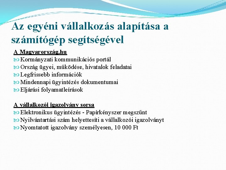 Az egyéni vállalkozás alapítása a számítógép segítségével A Magyarország. hu Kormányzati kommunikációs portál Ország