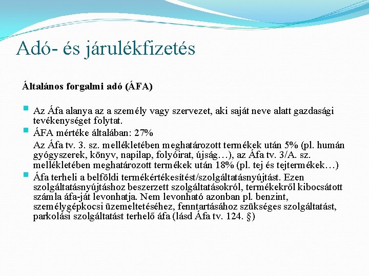 Adó- és járulékfizetés Általános forgalmi adó (ÁFA) § Az Áfa alanya az a személy