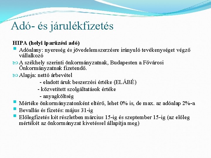 Adó- és járulékfizetés HIPA (helyi iparűzési adó) § Adóalany: nyereség és jövedelemszerzésre irányuló tevékenységet