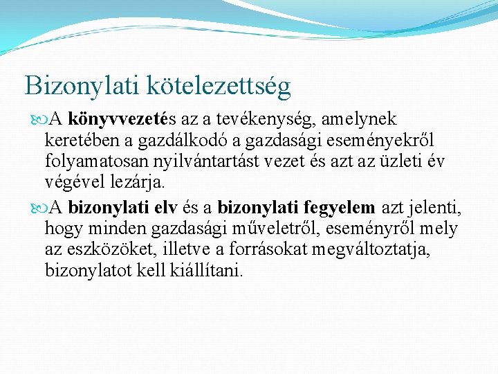 Bizonylati kötelezettség A könyvvezetés az a tevékenység, amelynek keretében a gazdálkodó a gazdasági eseményekről