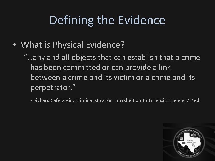 Defining the Evidence • What is Physical Evidence? “…any and all objects that can