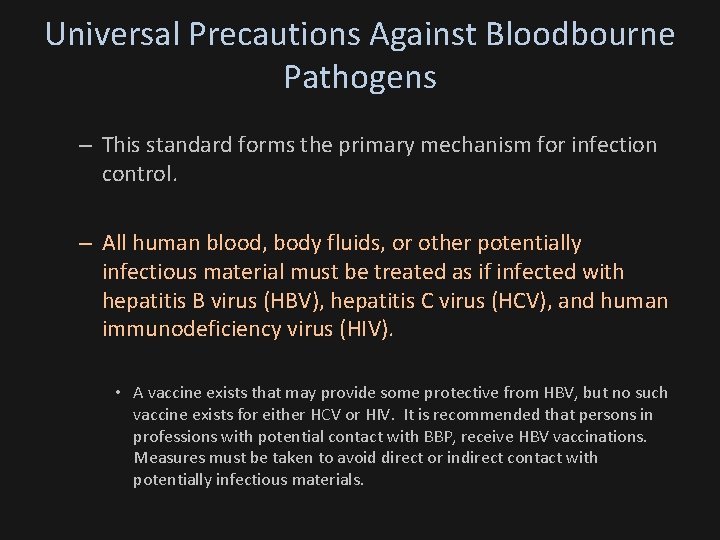 Universal Precautions Against Bloodbourne Pathogens – This standard forms the primary mechanism for infection