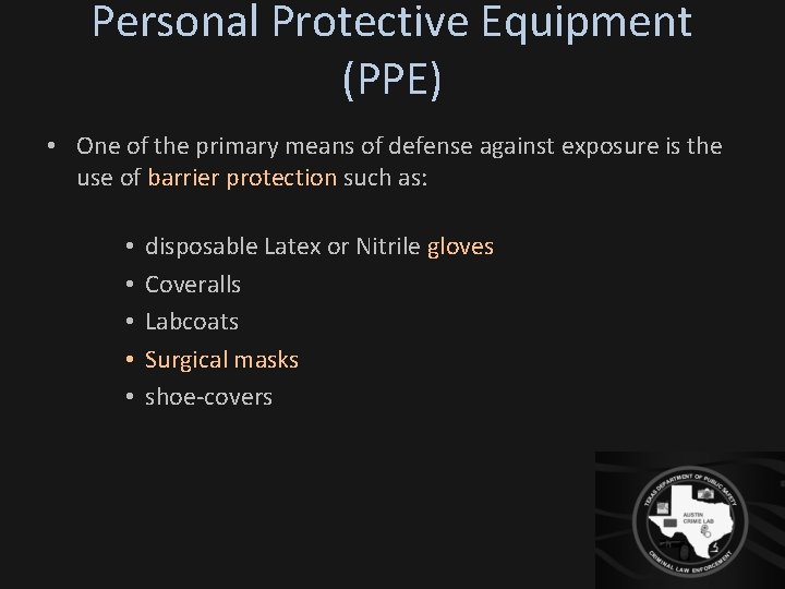 Personal Protective Equipment (PPE) • One of the primary means of defense against exposure