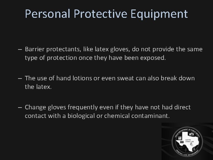 Personal Protective Equipment – Barrier protectants, like latex gloves, do not provide the same