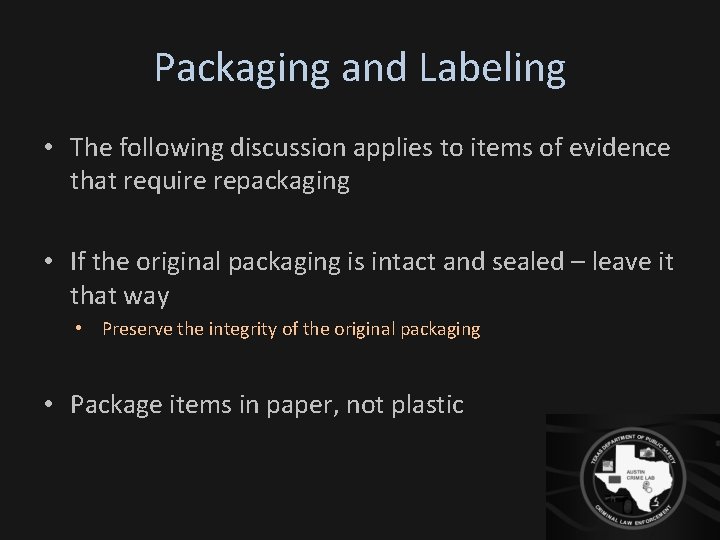 Packaging and Labeling • The following discussion applies to items of evidence that require