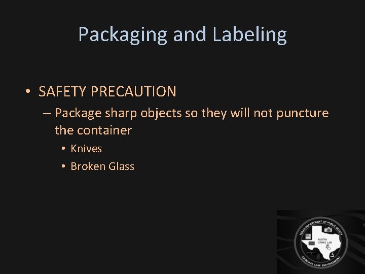 Packaging and Labeling • SAFETY PRECAUTION – Package sharp objects so they will not