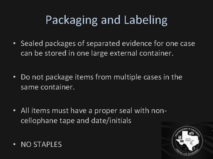 Packaging and Labeling • Sealed packages of separated evidence for one case can be