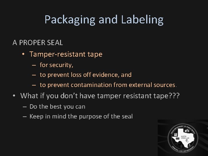 Packaging and Labeling A PROPER SEAL • Tamper-resistant tape – for security, – to