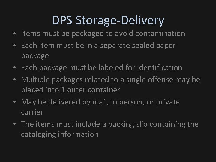 DPS Storage-Delivery • Items must be packaged to avoid contamination • Each item must