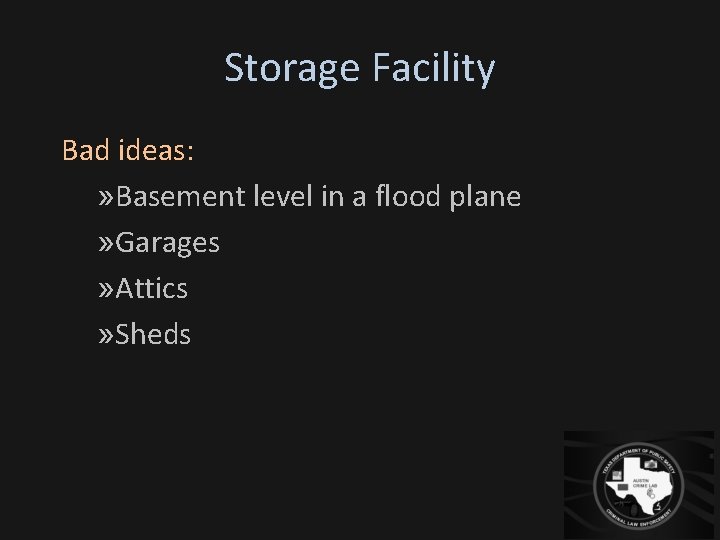 Storage Facility Bad ideas: » Basement level in a flood plane » Garages »