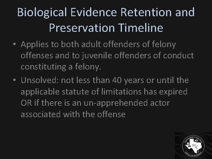 Biological Evidence Retention and Preservation Timeline • Applies to both adult offenders of felony