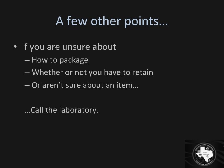 A few other points… • If you are unsure about – How to package