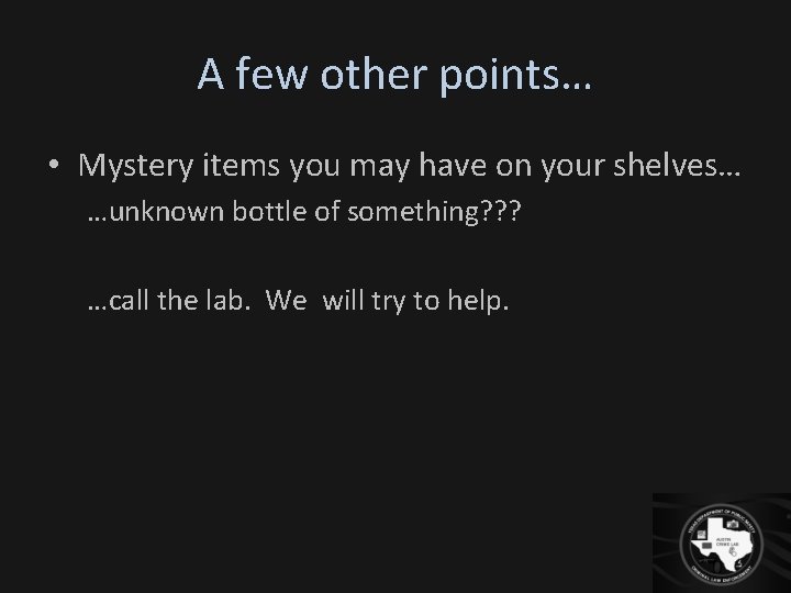 A few other points… • Mystery items you may have on your shelves… …unknown