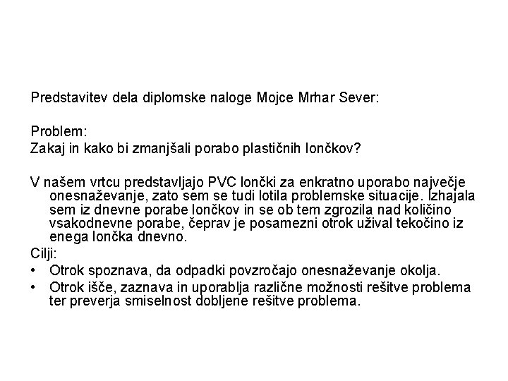 Predstavitev dela diplomske naloge Mojce Mrhar Sever: Problem: Zakaj in kako bi zmanjšali porabo