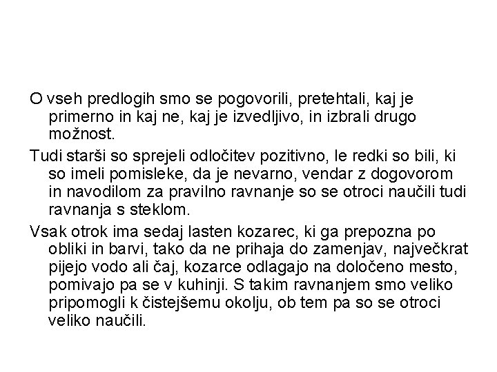 O vseh predlogih smo se pogovorili, pretehtali, kaj je primerno in kaj ne, kaj