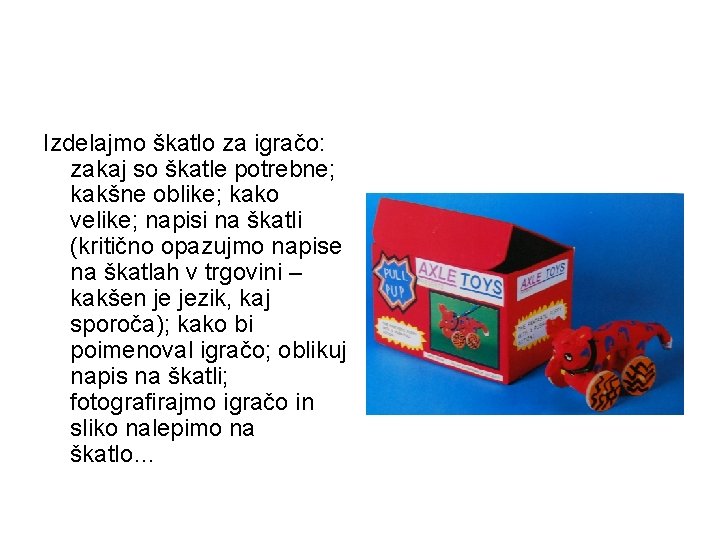 Izdelajmo škatlo za igračo: zakaj so škatle potrebne; kakšne oblike; kako velike; napisi na