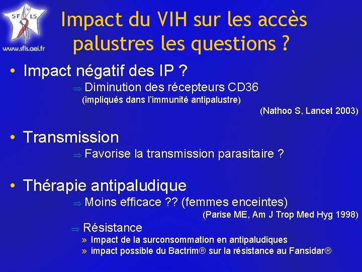 Impact du VIH sur les accès palustres les questions ? • Impact négatif des