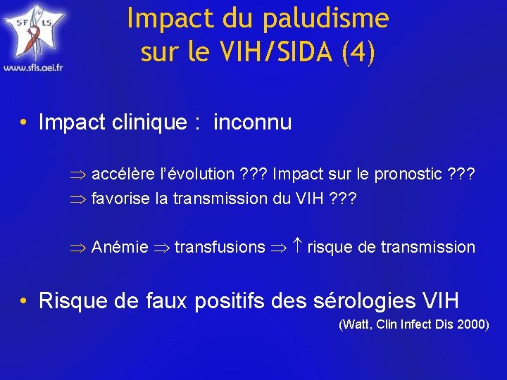 Impact du paludisme sur le VIH/SIDA (4) • Impact clinique : inconnu accélère l’évolution