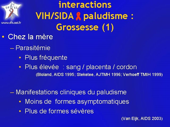 interactions VIH/SIDA paludisme : Grossesse (1) • Chez la mère – Parasitémie • Plus