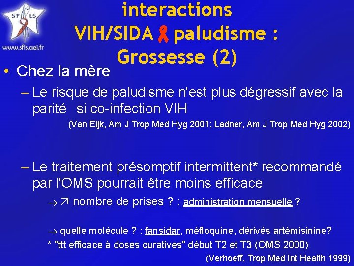 interactions VIH/SIDA paludisme : Grossesse (2) • Chez la mère – Le risque de