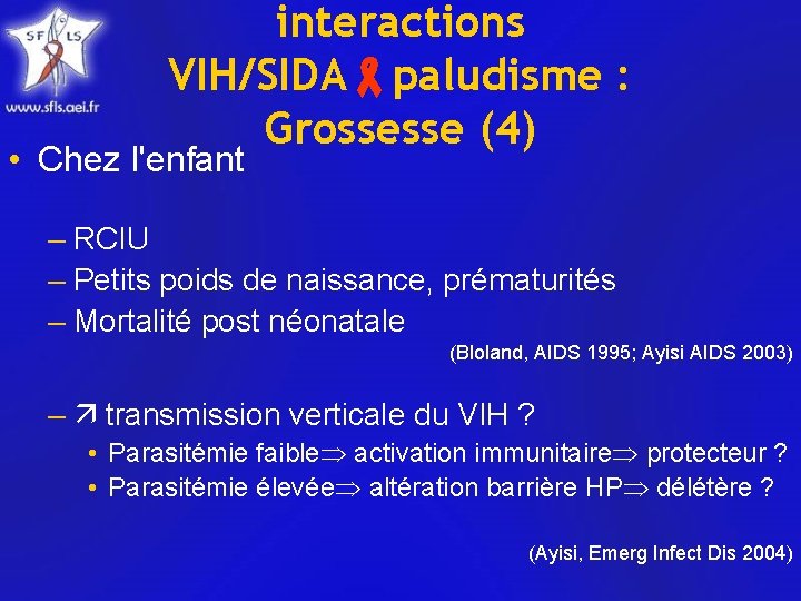 interactions VIH/SIDA paludisme : Grossesse (4) • Chez l'enfant – RCIU – Petits poids