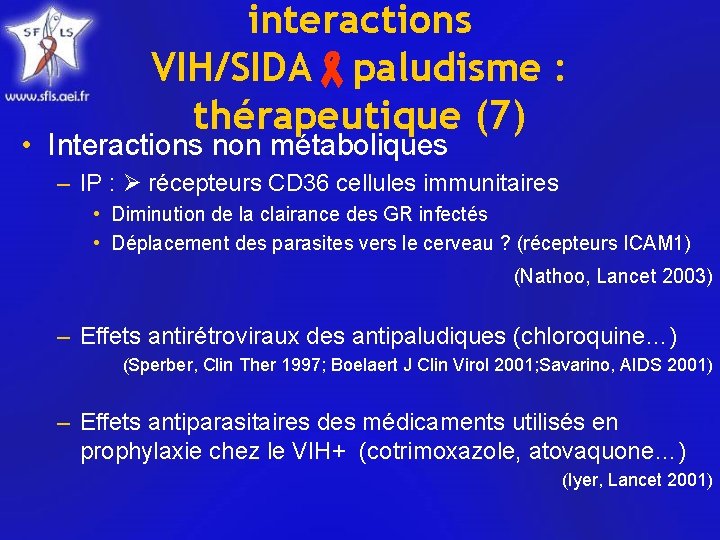 interactions VIH/SIDA paludisme : thérapeutique (7) • Interactions non métaboliques – IP : récepteurs