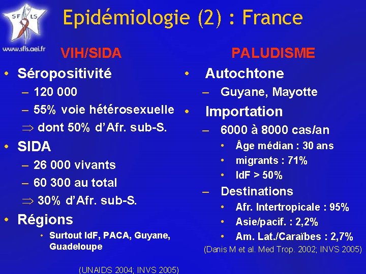 Epidémiologie (2) : France VIH/SIDA • Séropositivité • – 120 000 – 55% voie
