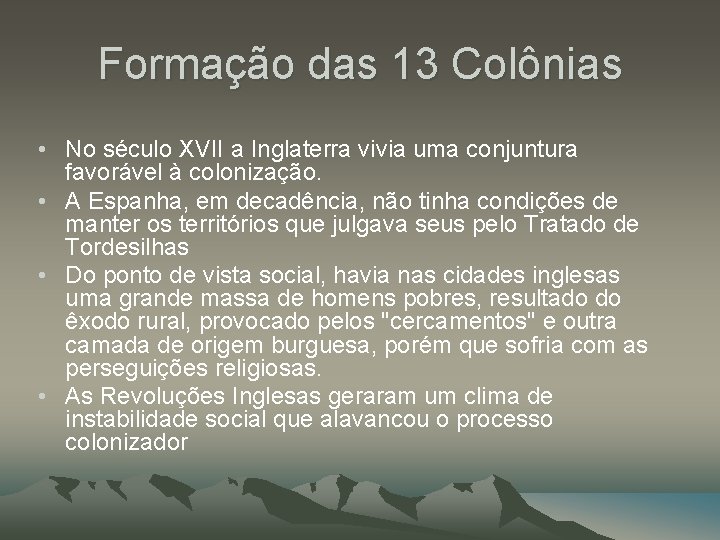 Formação das 13 Colônias • No século XVII a Inglaterra vivia uma conjuntura favorável