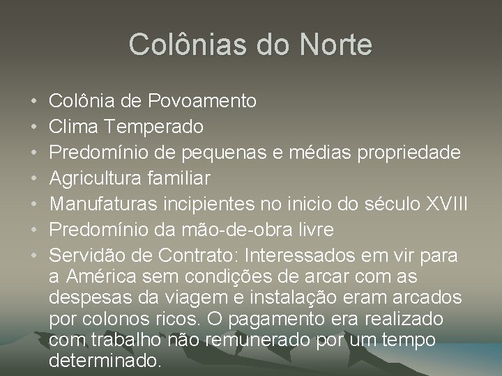 Colônias do Norte • • Colônia de Povoamento Clima Temperado Predomínio de pequenas e