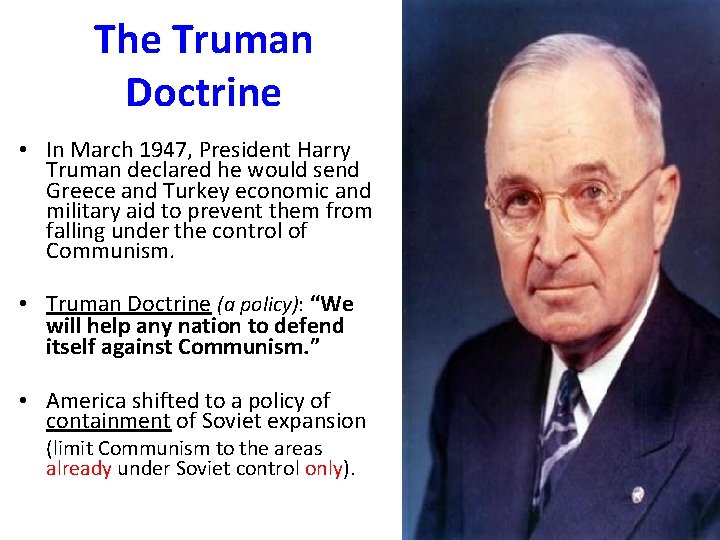 The Truman Doctrine • In March 1947, President Harry Truman declared he would send