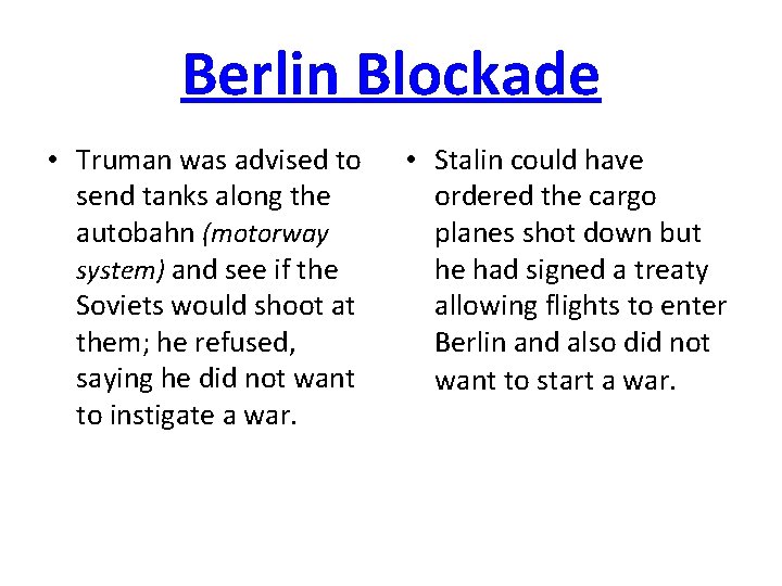 Berlin Blockade • Truman was advised to send tanks along the autobahn (motorway system)