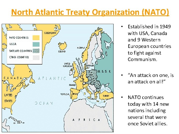 North Atlantic Treaty Organization (NATO) • Established in 1949 with USA, Canada and 9
