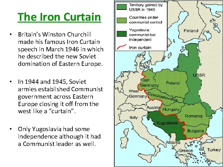 The Iron Curtain • Britain’s Winston Churchill made his famous Iron Curtain speech in