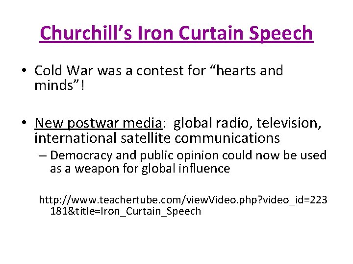 Churchill’s Iron Curtain Speech • Cold War was a contest for “hearts and minds”!