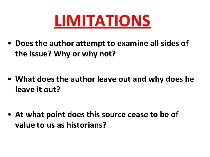 LIMITATIONS • Does the author attempt to examine all sides of the issue? Why