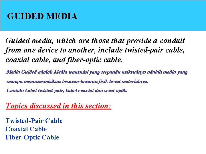 GUIDED MEDIA Guided media, which are those that provide a conduit from one device