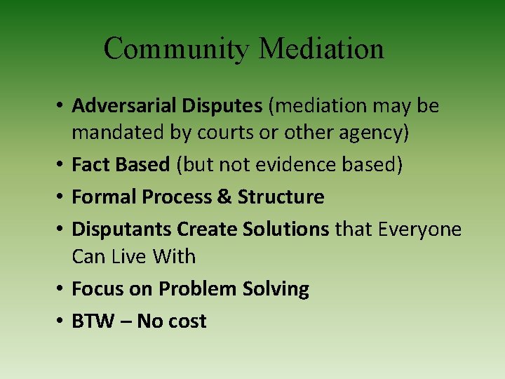 Community Mediation • Adversarial Disputes (mediation may be mandated by courts or other agency)