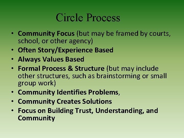 Circle Process • Community Focus (but may be framed by courts, school, or other